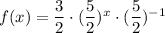 f(x)=\dfrac{3}{2}\cdot (\dfrac{5}{2})^{x}\cdot (\dfrac{5}{2})^{-1}