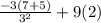 \frac{-3(7+5)}{3^2}+9(2)