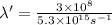 \lambda '= \frac{3\times 10^8}{5.3\times 10^{15} s^{-1}}