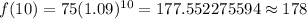 f(10)=75(1.09)^{10}=177.552275594\approx178