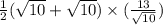 \frac{1}{2}(\sqrt{10}+\sqrt{10})\times (\frac{13}{\sqrt{10} } )