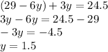(29-6y)+3y=24.5\\3y-6y=24.5-29\\-3y=-4.5\\y=1.5