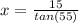 x= \frac{15}{tan(55)}