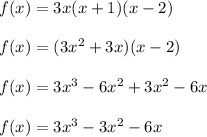 f(x)=3x(x+1)(x-2)\\\\f(x)=(3x^2+3x)(x-2)\\\\f(x)=3x^3-6x^2+3x^2-6x\\\\f(x)=3x^3-3x^2-6x