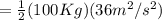 = \frac{1}{2}(100Kg)(36m^{2}/s^{2})