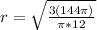 r = \sqrt{ \frac{3(144\pi)}{ \pi*12} }