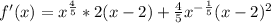 f'(x)=x^{\frac{4}{5}}*2(x-2)+\frac{4}{5}x^{-\frac{1}{5}}(x-2)^2