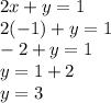 2x+y=1\\2(-1)+y=1\\-2+y=1\\y=1+2\\y=3