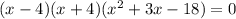 (x-4)(x+4)(x^2+3x-18)=0