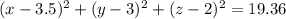 (x-3.5)^2+(y-3)^2+(z-2)^2=19.36