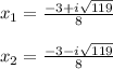 x_{1}=\frac{-3+i\sqrt{119} }{8}\\\\x_{2}=\frac{-3-i\sqrt{119} }{8}\\