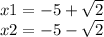 x1=-5+\sqrt{2} \\x2=-5-\sqrt{2}