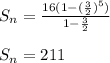 S_{n}= \frac{16(1-( \frac{3}{2} )^{5}) }{1- \frac{3}{2} }  \\  \\ &#10; S_{n}=211