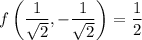 f\left(\dfrac1{\sqrt2},-\dfrac1{\sqrt2}\right)=\dfrac12