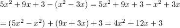 5x^2+9x+3-(x^2-3x)=5x^2+9x+3-x^2+3x\\\\=(5x^2-x^2)+(9x+3x)+3=4x^2+12x+3