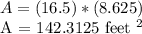 A = (16.5) * (8.625)&#10;&#10;A = 142.3125 feet ^ 2