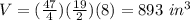 V=(\frac{47}{4})(\frac{19}{2})(8)=893\ in^{3}