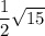 \dfrac{1}{2}  \sqrt{15}