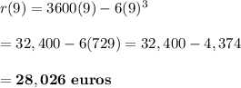 r(9) = 3600(9) - 6(9)^3 \\  \\ =32,400-6(729)=32,400-4,374 \\  \\ =\bold{28,026 \ euros}