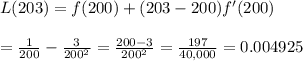 L(203)=f(200)+(203-200)f'(200) \\  \\ = \frac{1}{200} - \frac{3}{200^2} = \frac{200-3}{200^2} = \frac{197}{40,000} =0.004925