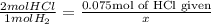 \frac{2 mol HCl}{1 mol H_2} =  \frac{0.075\text{mol of HCl given}}{x}