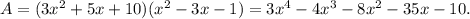 A=(3x^2 + 5x + 10)(x^2-3x-1)=3x^4-4x^3-8x^2-35x-10.