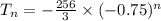 T_n =  -\frac{256}{3}\times (-0.75)^n