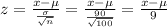 z = \frac{x-\mu}{\frac{\sigma}{ \sqrt{n}}} = \frac{x-\mu}{\frac{90}{\sqrt{100}}} = \frac{x-\mu}{9}