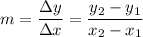 m=\dfrac{\Delta y}{\Delta x}=\dfrac{y_2-y_1}{x_2-x_1}