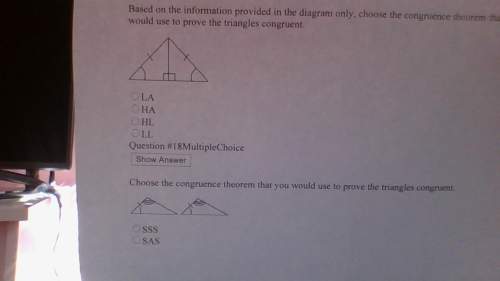Choose the congruence theorem that you would use to prove the triangles congruent for the last one s