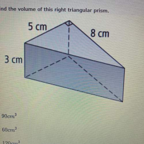 Plz !  find the volume of this right triangular prism. a. 90cm^3 b. 60