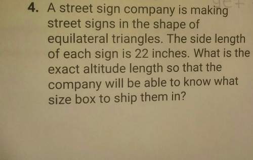 Astreet sign company is making street signs in the shape of equilateral triangles. the side length o