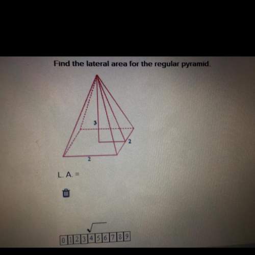 Find the lateral area for the regular pyramid? ? l.a. fill in the blanks.