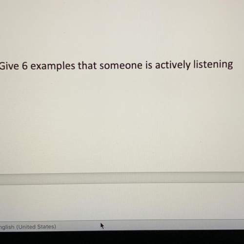 Give examples that someone is actively listening