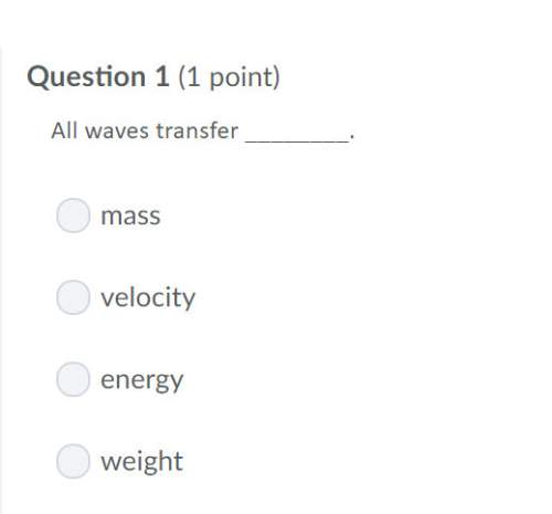 Correct answer only !  all waves transfer  a. mass b. velocity&lt;