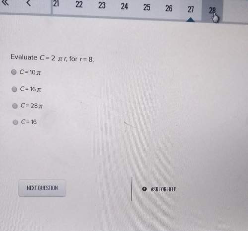 Evaluate c= 2 a r, for r= 8.c=10,c = 16c= 28.7c= 16