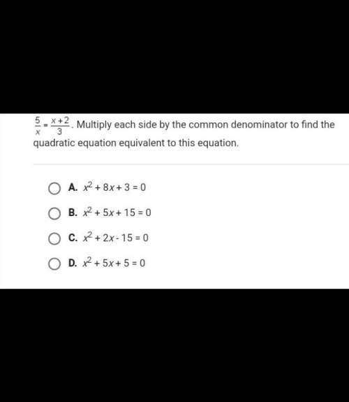 5/x=x+2/3 . multiply each side by the common denominator to find the quadratic equation equivalent t