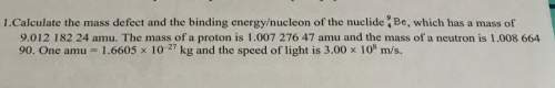 Calculate the mass defect and the binding energy/nucleon of the nuclide^9 4 be, which has a mass of