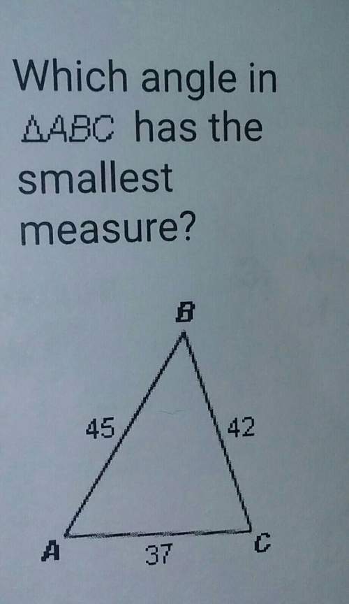 Which angle in triangle abc has the smallest measure?