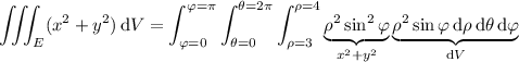 \displaystyle\iiint_E(x^2+y^2)\,\mathrm dV=\int_{\varphi=0}^{\varphi=\pi}\int_{\theta=0}^{\theta=2\pi}\int_{\rho=3}^{\rho=4}\underbrace{\rho^2\sin^2\varphi}_{x^2+y^2}\underbrace{\rho^2\sin\varphi\,\mathrm d\rho\,\mathrm d\theta\,\mathrm d\varphi}_{\mathrm dV}