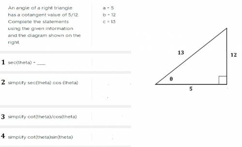 An angle of a right triangle has a cotangent value of 5/12. complete the statements using the given