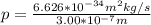p = \frac{6.626 * 10^{-34}m^{2} kg/s }{3.00 *  10^{-7}  m}