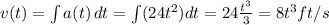 v(t)= \int a(t) \, dt = \int (24 t^2) dt=24 \frac{t^3}{3}=8t^3 ft/s