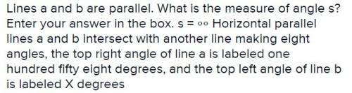 Lines a and b are parallel. what is the measure of angle enter your answer in the box.