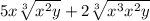 5x\sqrt[3]{x^2y}  + 2  \sqrt[3]{x^3x^2y}