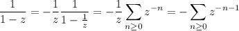 \dfrac1{1-z}=-\dfrac1z\dfrac1{1-\frac1z}=-\dfrac1z\displaystyle\sum_{n\ge0}z^{-n}=-\sum_{n\ge0}z^{-n-1}