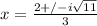 x = \frac{2 +/- i\sqrt{11}}{3}