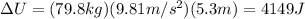 \Delta U=(79.8 kg)(9.81 m/s^2)(5.3 m)=4149 J