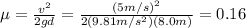 \mu =  \frac{v^2}{2gd}= \frac{(5 m/s)^2}{2(9.81 m/s^2)(8.0 m)}=0.16