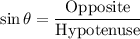 \sin \theta=\dfrac{\text{Opposite}}{\text{Hypotenuse}}